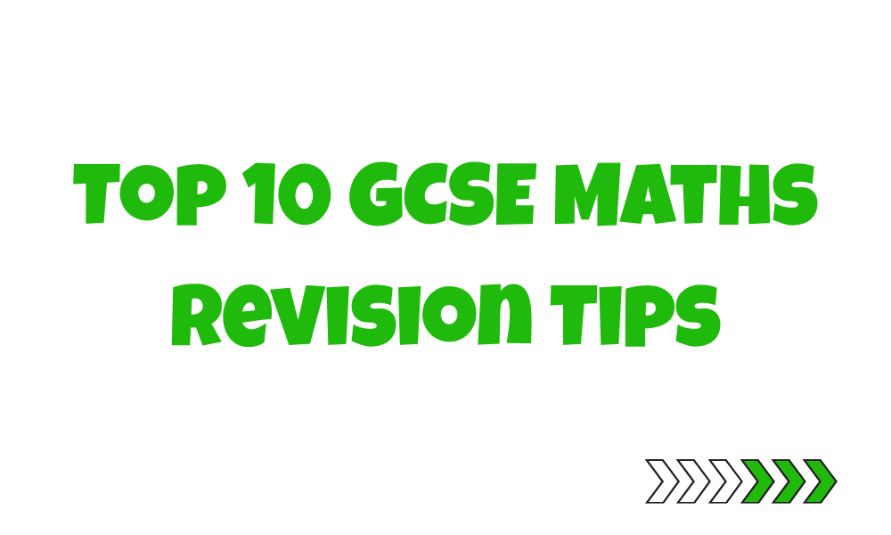 Top 10 GCSE Maths Revision Tips for East London Students to Boost Your Grades