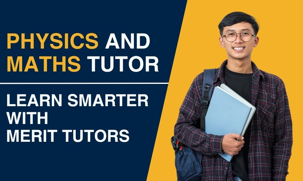 Physics and Maths Tutor — Learn Smarter with Merit Tutors