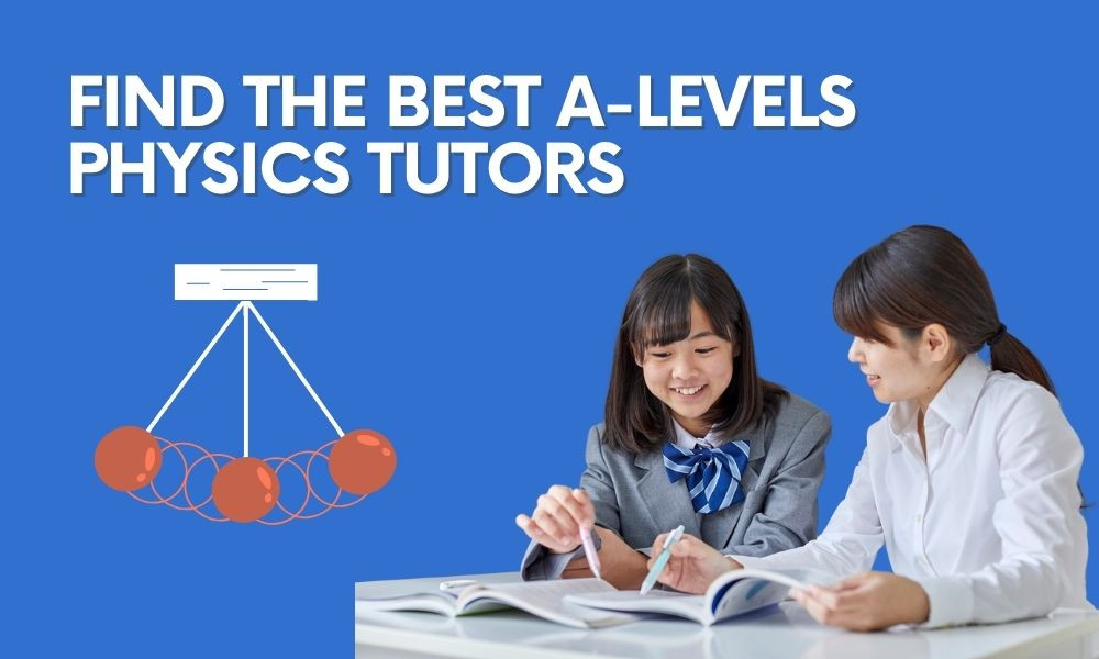 Finding the Right A Level Physics Tutors