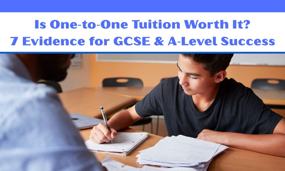 Is One‑to‑One Tuition Worth It? 7 Evidence‑Based Benefits for GCSE & A‑Level Success