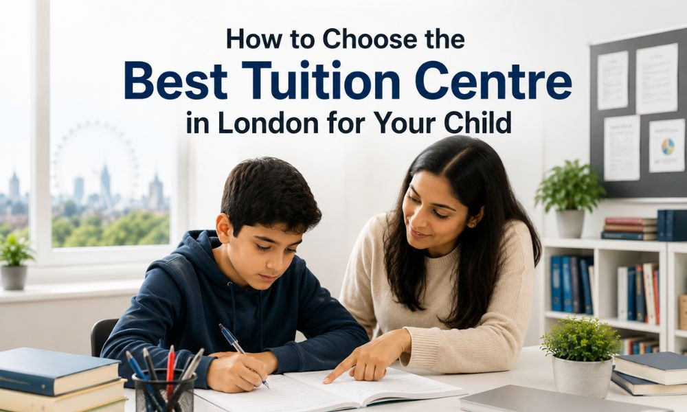 How to Choose the Best Tuition Centre in London for Your Child