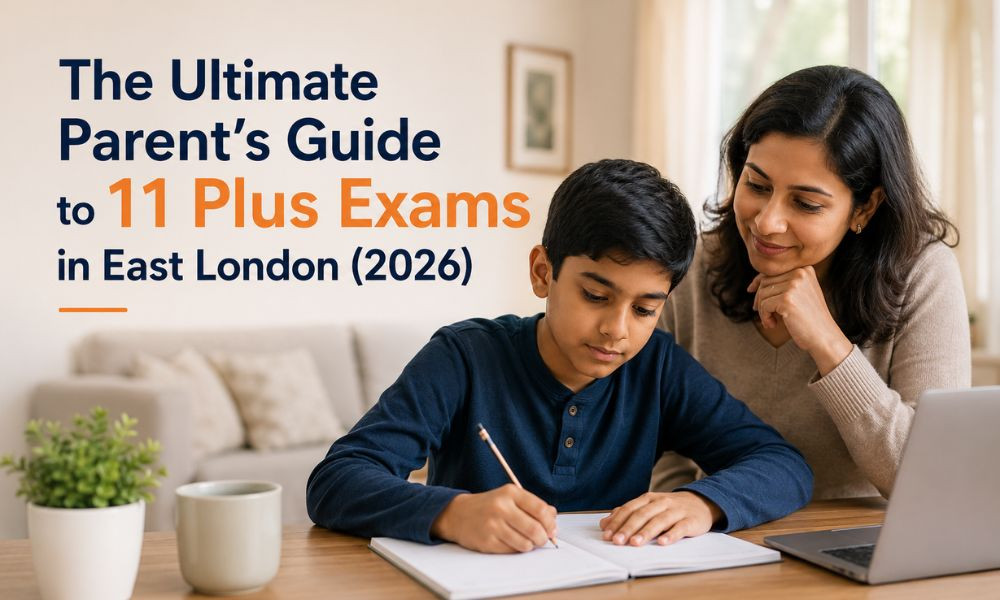 The Ultimate Parent’s Guide to 11 Plus Exams in East London (2026)