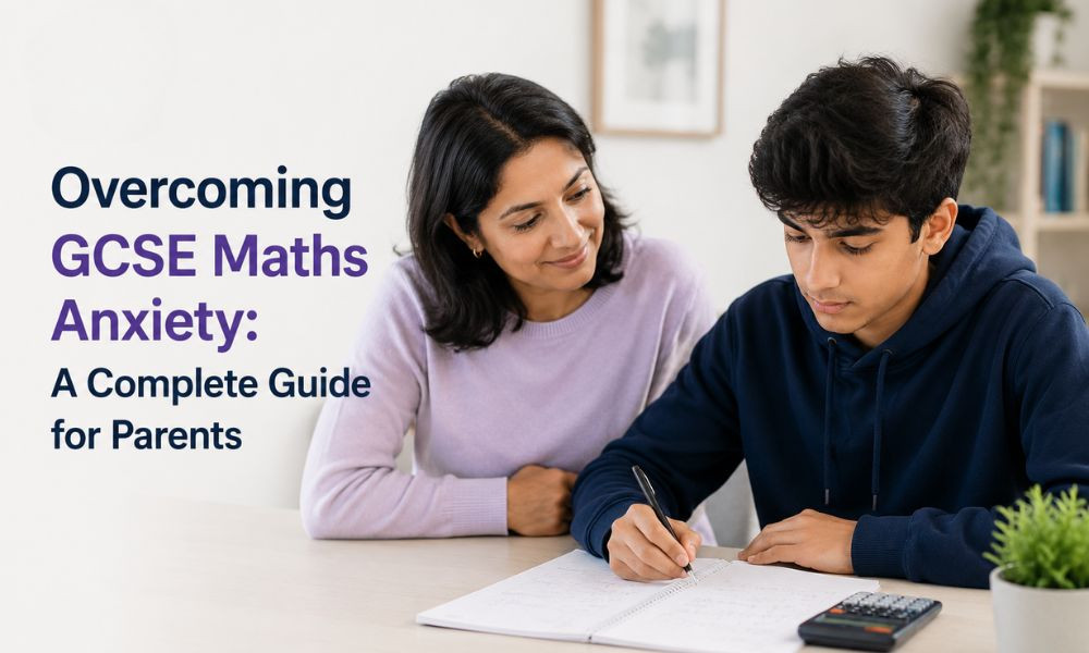 Overcoming GCSE Maths Anxiety: A Complete Guide for Parents