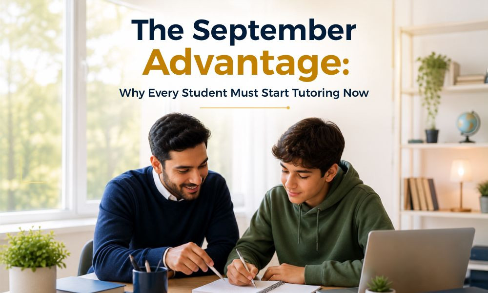 The September Advantage: Why Every Student Must Start Tutoring Now